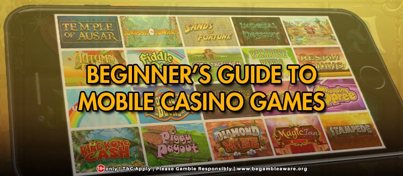 Beginner’s Guide To Mobile Casino UK Games