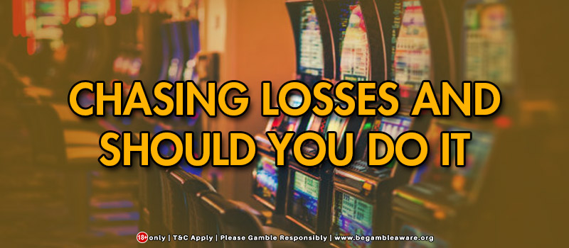 What Is Chasing Losses and Should You Do It