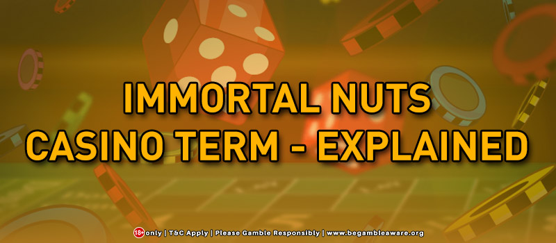  Immortal Nuts: Casino Term