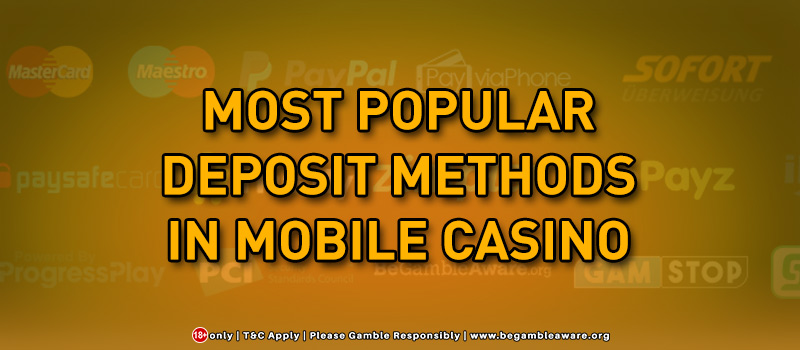 Most Popular Deposit Methods in Mobile Casino