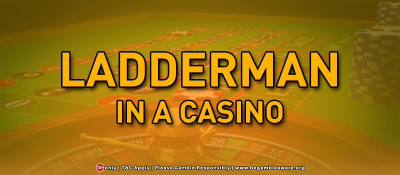 Ladderman In A Casino