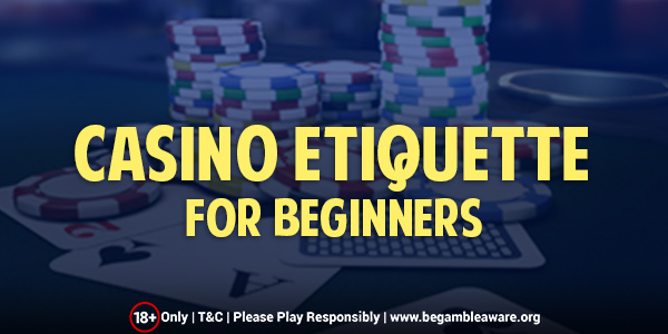 The Basic Casino Table Etiquette