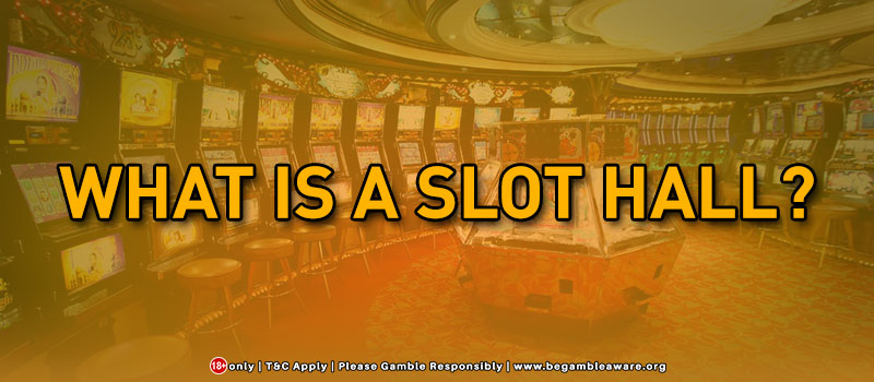 What Is A Slot Hall?