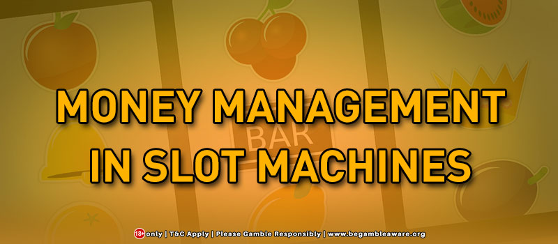 Money Management In Slot Machines
