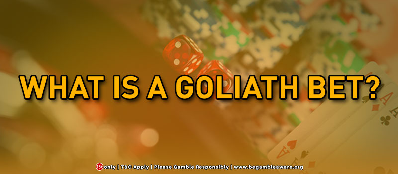 What Is A Goliath Bet?