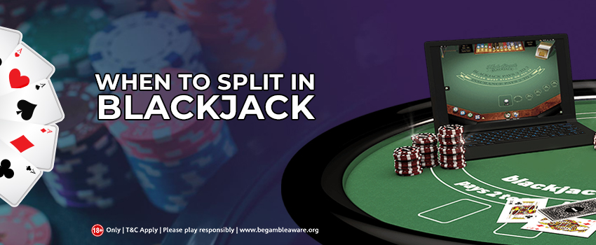 Splitting in Blackjack - What is it and When to do it?