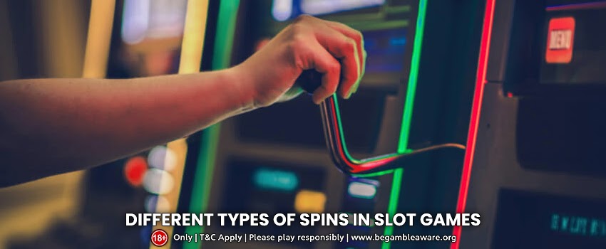 Take a look at different types of Spins in Slot Games & Casinos