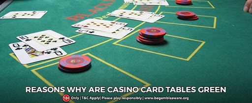 Real Reasons Why Are casino card tables Green?