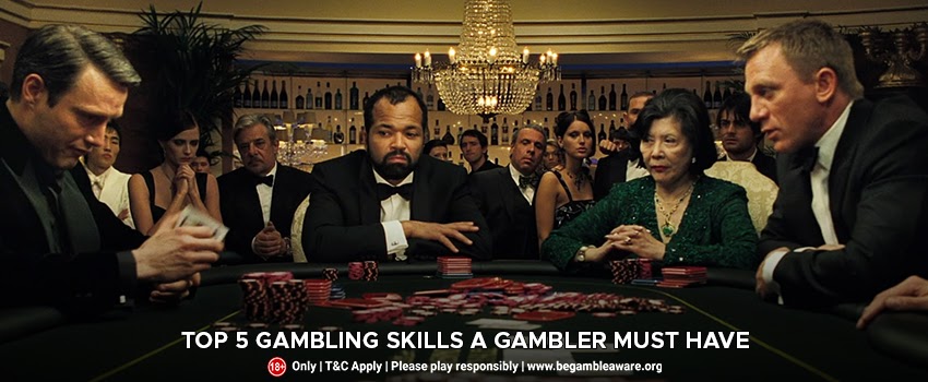 Top-5-Gambling-Skills-A-Gambler-Must-Have
