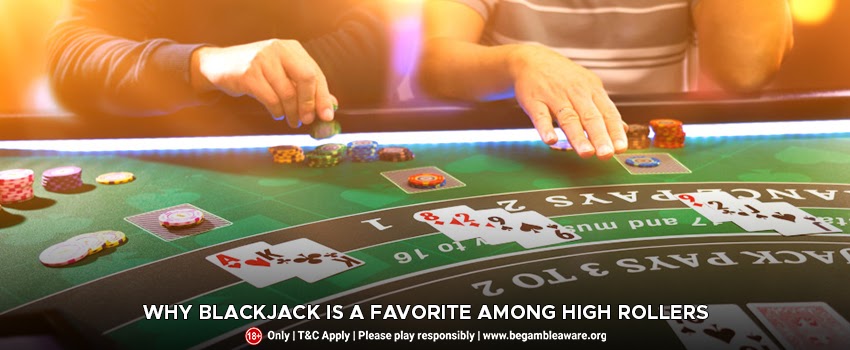 Why-blackjack-is-a-favorite-of-high-rollers