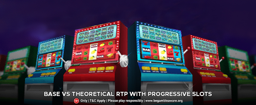 Base Vs Theoretical RTP With Progressive Slots