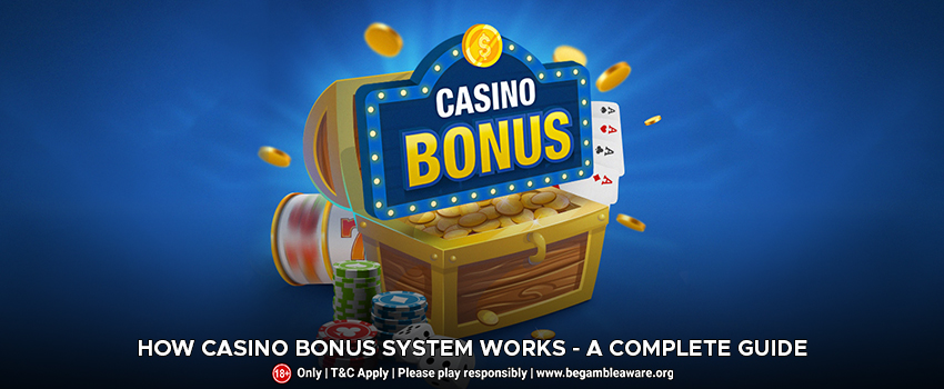 How Casino Bonus System Works- A Complete Guide
