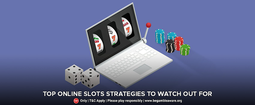 Top Online Slots Strategies to Watch Out For